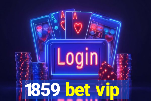 1859 bet vip